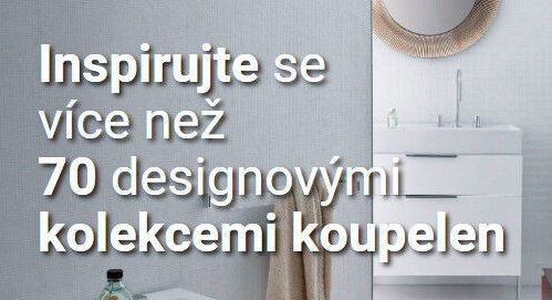 Inspirujte se více než 70 designovými kolekcemi koupelen