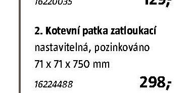 2. Kotevní patka zatloukací nastavitelná 71 x 71 x 750 mm