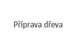 Příprava dřeva